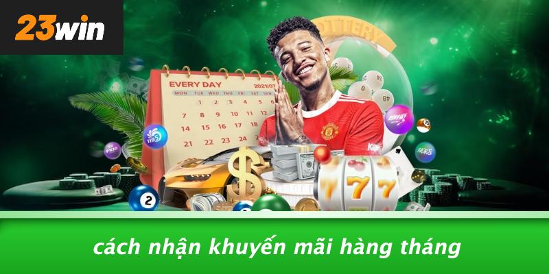 Cách nhận khuyến mãi hàng tháng