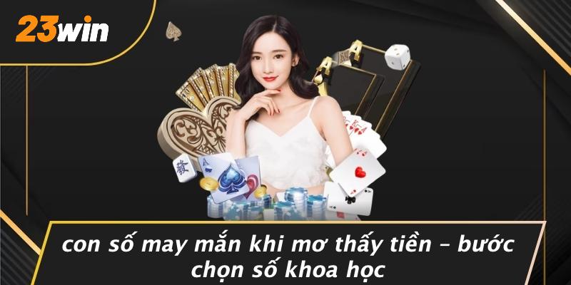 Con số may mắn khi mơ thấy tiền – bước chọn số khoa học