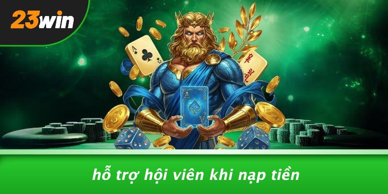 Hỗ trợ hội viên khi nạp tiền