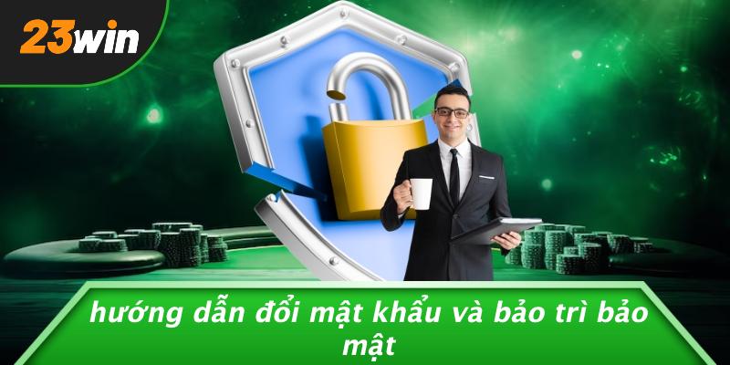 Hướng dẫn đổi mật khẩu và bảo trì bảo mật
