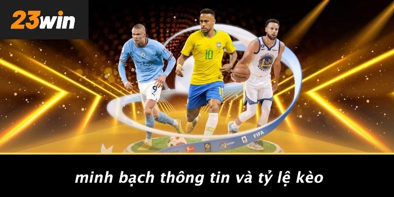 Minh bạch thông tin và tỷ lệ kèo