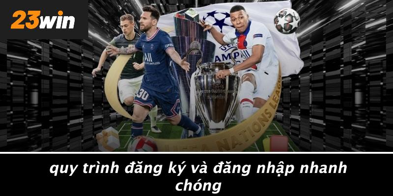 Quy trình đăng ký và đăng nhập nhanh chóng