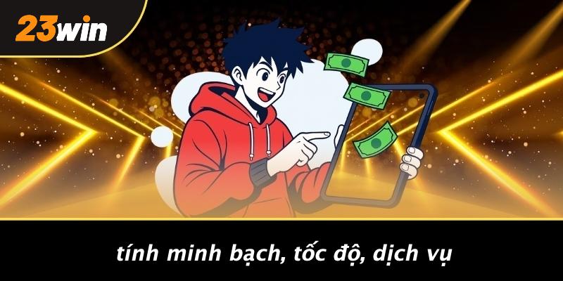 Tính minh bạch, tốc độ, dịch vụ