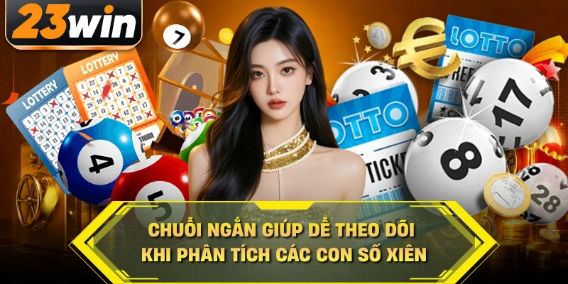 Chuỗi ngắn giúp dễ theo dõi khi phân tích các con số xiên