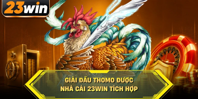 Giải đấu Thomo được nhà cái 23WIN tích hợp