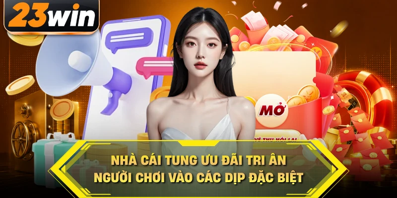 Nhà cái tung ưu đãi tri ân người chơi vào các dịp đặc biệt