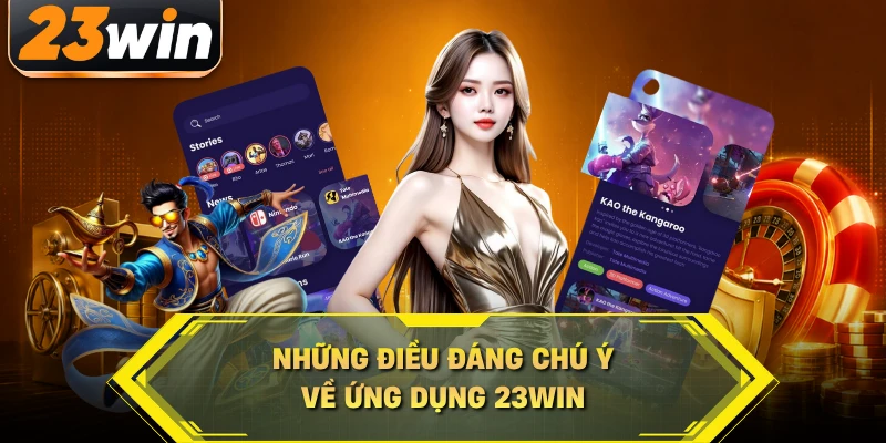 Những điều đáng chú ý về ứng dụng 23WIN