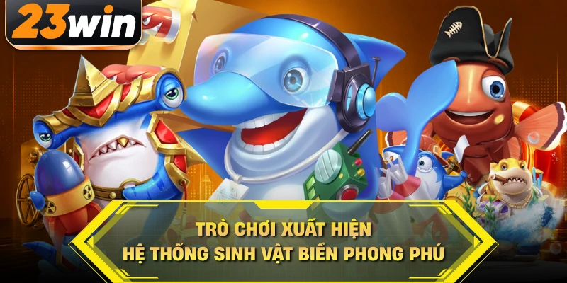 Trò chơi xuất hiện hệ thống sinh vật biển phong phú
